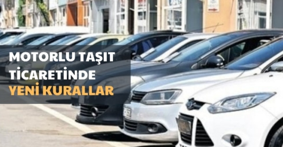 MOTORLU TAŞIT TİCARETİNDE YENİ KURAL